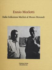 Ennio Morlotti. Dalla Collezione Merlini al Museo Morandi. Ediz. a colori