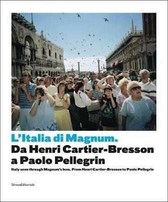 Italia di Magnum da Cartier Bresson a Paolo Pellegrin. Catalogo della mostra (Torino, 3 marzo-21 maggio 2017). Ediz. italiana e inglese  - Libro Silvana 2017, Fotografia | Libraccio.it