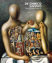 De Chirico e Savinio. Una mitologia moderna. Catalogo della mostra (Roma, 16 marzo-30 giugno 2019). Ediz. a colori