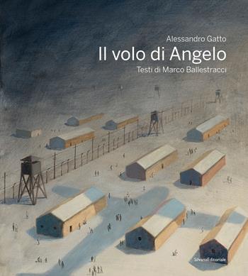 Il volo di Angelo. Ediz. a colori - Alessandro Gatto, Marco Ballestracci - Libro Silvana 2020 | Libraccio.it