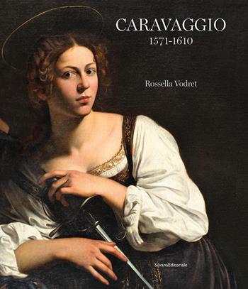 Caravaggio 1571-1610. Ediz. illustrata - Rossella Vodret - Libro Silvana 2021, Arte | Libraccio.it