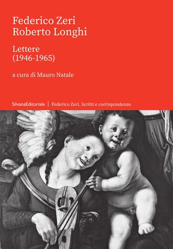 Lettere (1946-1965) - Federico Zeri, Roberto Longhi - Libro Silvana 2021, Federico Zeri. Scritti e corrispondenze | Libraccio.it