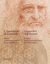 L'autoritratto di Leonardo. Storia e contemporaneità di un capolavoro. Ediz. italiana e inglese