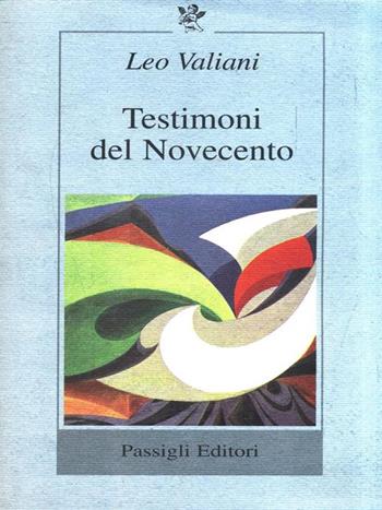 Testimoni del Novecento - Leo Valiani - Libro Passigli 1999, Il filo rosso | Libraccio.it
