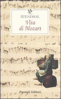 Vita di Mozart - Stendhal - Libro Passigli 1998, Le occasioni | Libraccio.it