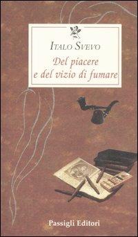 Del piacere e del vizio di fumare - Italo Svevo - Libro Passigli 1999, Le occasioni | Libraccio.it