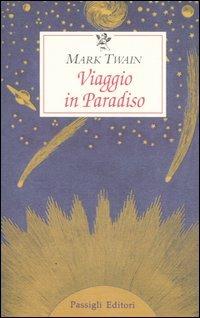 Viaggio in paradiso - Mark Twain - Libro Passigli 2001, Le occasioni | Libraccio.it