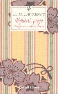 Biglietti, prego. Cinque racconti di donne - D. H. Lawrence - Libro Passigli 2003, Le occasioni | Libraccio.it