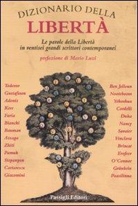 Dizionario della libertà. Le parole della libertà in ventisei grandi scrittori contemporanei  - Libro Passigli 2002 | Libraccio.it