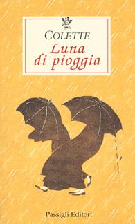 Luna di pioggia - Colette - Libro Passigli 2003, Le occasioni | Libraccio.it