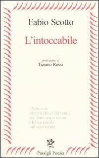 L' intoccabile - Fabio Scotto - Libro Passigli 2004, Passigli poesia | Libraccio.it
