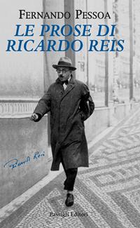 Prose di Ricardo Reis - Fernando Pessoa - Libro Passigli 2005 | Libraccio.it