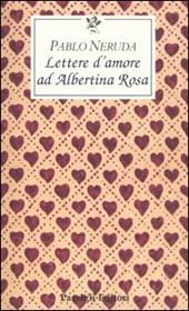 Lettere d'amore ad Albertina Rosa