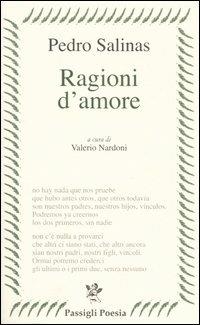 Ragioni d'amore. Testo spagnolo a fronte - Pedro Salinas - Libro Passigli 2006, Passigli poesia | Libraccio.it