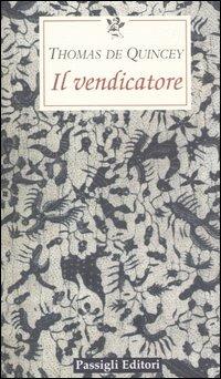 Il vendicatore - Thomas De Quincey - Libro Passigli 2006, Le occasioni | Libraccio.it
