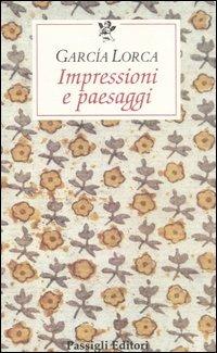 Impressioni e paesaggi - Federico García Lorca - Libro Passigli 2006, Le occasioni | Libraccio.it