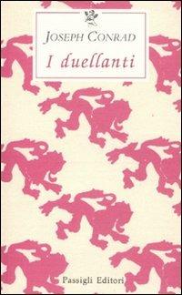 I duellanti - Joseph Conrad - Libro Passigli 2009, Le occasioni | Libraccio.it