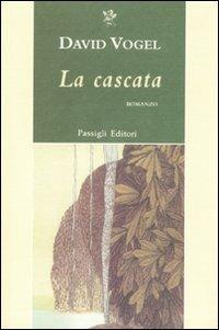 La cascata - David Vogel - Libro Passigli 2011, Passigli narrativa | Libraccio.it