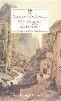 Un viaggio elettorale - Francesco De Sanctis - Libro Passigli 2011, Le occasioni | Libraccio.it