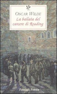La ballata del carcere di Reading. Testo inglese a fronte - Oscar Wilde - Libro Passigli 2011, Le occasioni | Libraccio.it