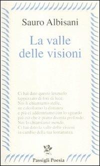 La valle delle visioni - Sauro Albisani - Libro Passigli 2012, Passigli poesia | Libraccio.it