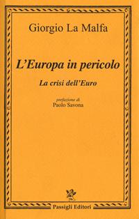 L' Europa in pericolo. La crisi dell'euro - Giorgio La Malfa - Libro Passigli 2012, Il filo rosso | Libraccio.it