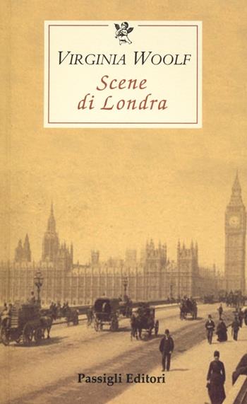 Scene di Londra - Virginia Woolf - Libro Passigli 2012, Le occasioni | Libraccio.it