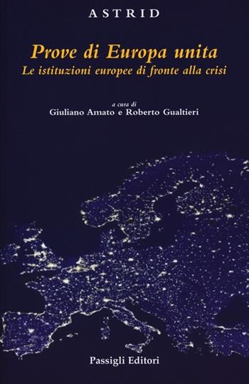 Prove di Europa unita. Le istituzioni europee di fronte alla crisi  - Libro Passigli 2013, Astrid | Libraccio.it