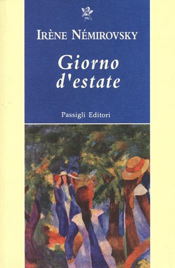 Giorno d'estate - Irène Némirovsky - Libro Passigli 2013, Passigli narrativa | Libraccio.it