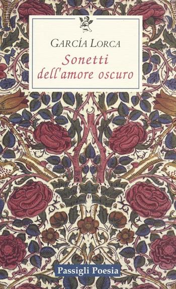 Sonetti dell'amore oscuro. Testo spagnolo a fronte - Federico García Lorca - Libro Passigli 2013, Le occasioni | Libraccio.it