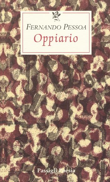 Oppiario-Ode trionfale-Lisbon revisited-Tabaccheria. Testo portoghese a fronte - Fernando Pessoa - Libro Passigli 2015, Le occasioni | Libraccio.it