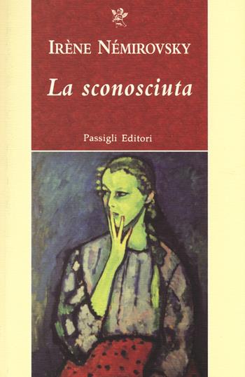 La sconosciuta - Irène Némirovsky - Libro Passigli 2014, Passigli narrativa | Libraccio.it