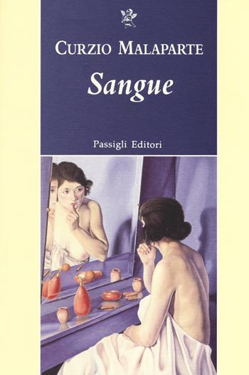 Sangue - Curzio Malaparte - Libro Passigli 2017, Passigli narrativa | Libraccio.it