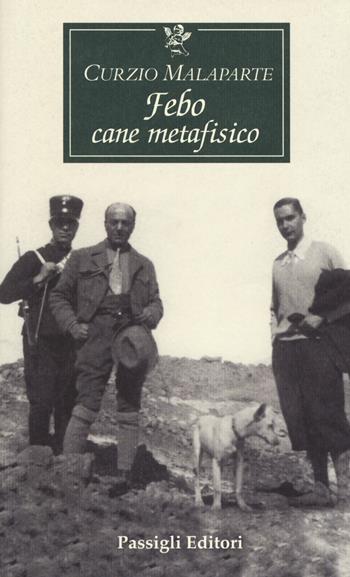 Febo cane metafisico - Curzio Malaparte - Libro Passigli 2018, Le occasioni | Libraccio.it