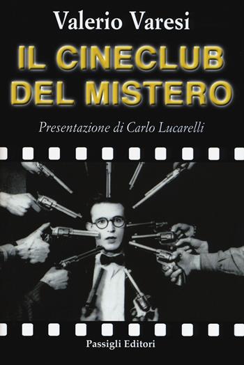 Il cineclub del mistero - Valerio Varesi - Libro Passigli 2019, Le maschere del mistero | Libraccio.it