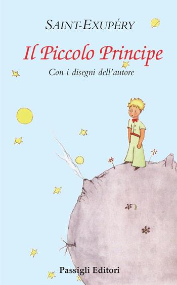 Il Piccolo Principe - Antoine de Saint-Exupéry - Libro Passigli 2022, Le occasioni | Libraccio.it