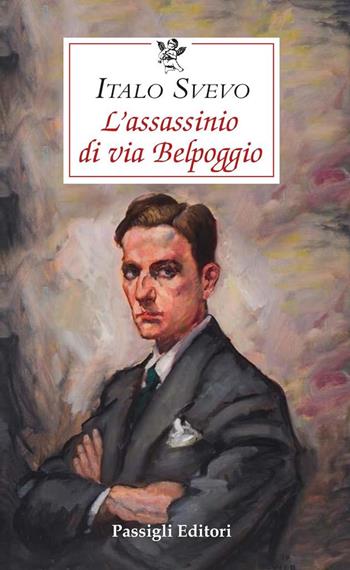 L'assassinio di via Belpoggio - Italo Svevo - Libro Passigli 2023, Le occasioni | Libraccio.it