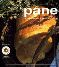 Fare il pane. Ediz. illustrata - Nicoletta Negri - Libro Mondadori Electa 2004, Illustrati. Gastronomia | Libraccio.it
