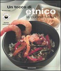 Un tocco di etnico. La cucina fusion - Nicoletta Negri - Libro Mondadori Electa 2004, Illustrati. Gastronomia | Libraccio.it