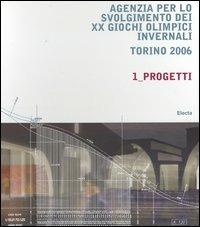 Agenzia per lo svolgimento dei XX Giochi olimpici invernali. Torino 2006  - Libro Mondadori Electa 2004, Architettura. Varie | Libraccio.it
