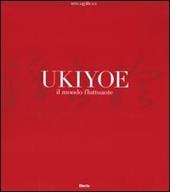 Ukiyoe. Il mondo fluttuante. Catalogo della mostra (Milano, 7 febbraio-30 maggio 2004)