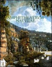 Amphitheatrum naturae. Il Colosseo: storia e ambiente letti attraverso la sua flora