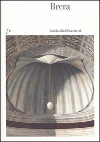 Brera. Guida alla Pinacoteca  - Libro Mondadori Electa 2004 | Libraccio.it
