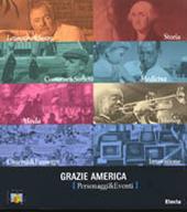 Grazie America (personaggi & eventi). Catalogo della mostra (Milano, 10 novembre-8 dicembre 2004)