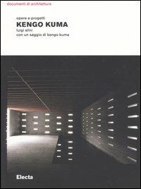Kengo Kuma. Opere e progetti - Luigi Alini - Libro Mondadori Electa 2005, Documenti di architettura | Libraccio.it