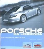 Porsche da leggenda. Tutti i modelli dal 1948 a oggi. Ediz. illustrata