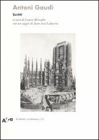 Antoni Gaudí. Scritti  - Libro Mondadori Electa 2006, Architetti e architetture | Libraccio.it