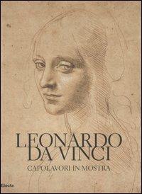 Leonardo da Vinci. Capolavori in mostra. Catalogo della mostra (Torino, 10 febbraio-19 marzo 2006)  - Libro Mondadori Electa 2006 | Libraccio.it