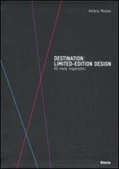 Destination: limited-edition design. 60 mete imperdibili