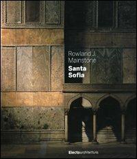 Santa Sofia - Rowland J. Mainstone - Libro Mondadori Electa 2009, Architetti classici | Libraccio.it